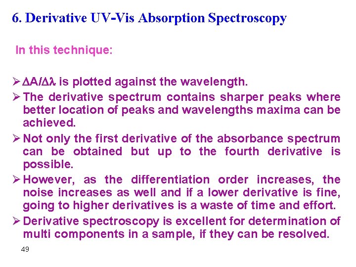 6. Derivative UV-Vis Absorption Spectroscopy In this technique: Ø DA/D is plotted against the