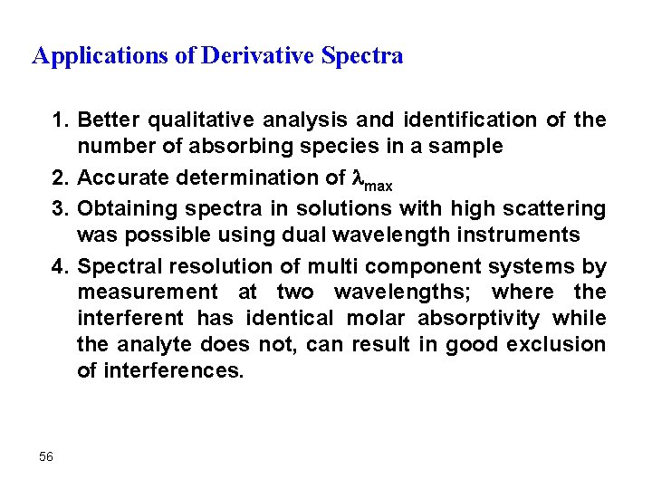 Applications of Derivative Spectra 1. Better qualitative analysis and identification of the number of