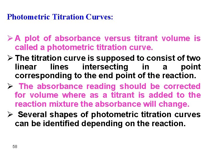 Photometric Titration Curves: Ø A plot of absorbance versus titrant volume is called a