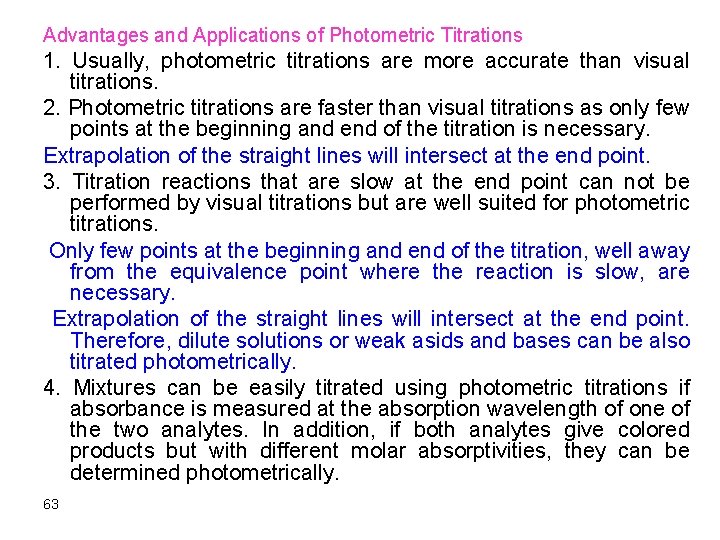 Advantages and Applications of Photometric Titrations 1. Usually, photometric titrations are more accurate than