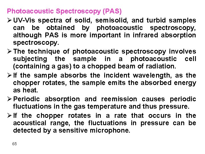 Photoacoustic Spectroscopy (PAS) Ø UV-Vis spectra of solid, semisolid, and turbid samples can be