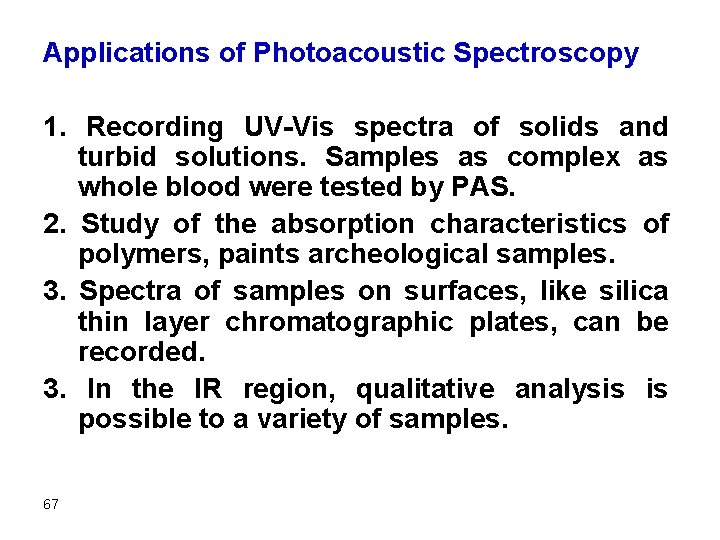 Applications of Photoacoustic Spectroscopy 1. Recording UV-Vis spectra of solids and turbid solutions. Samples