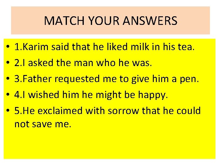 MATCH YOUR ANSWERS • • • 1. Karim said that he liked milk in