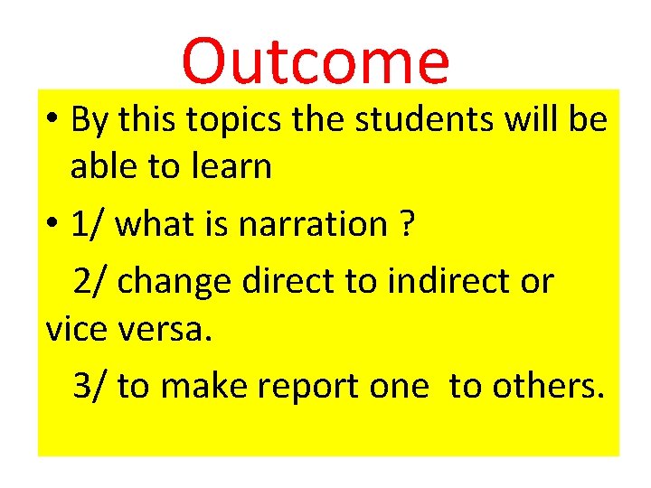 Outcome • By this topics the students will be able to learn • 1/