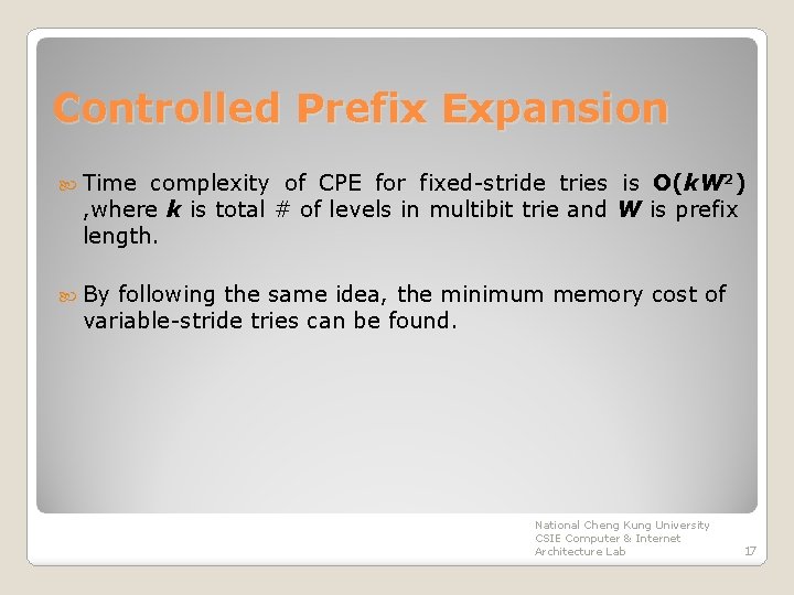 Controlled Prefix Expansion Time complexity of CPE for fixed-stride tries is O(k. W 2)