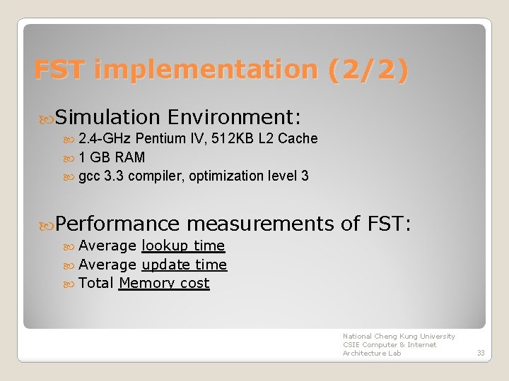 FST implementation (2/2) Simulation Environment: 2. 4 -GHz Pentium IV, 512 KB L 2
