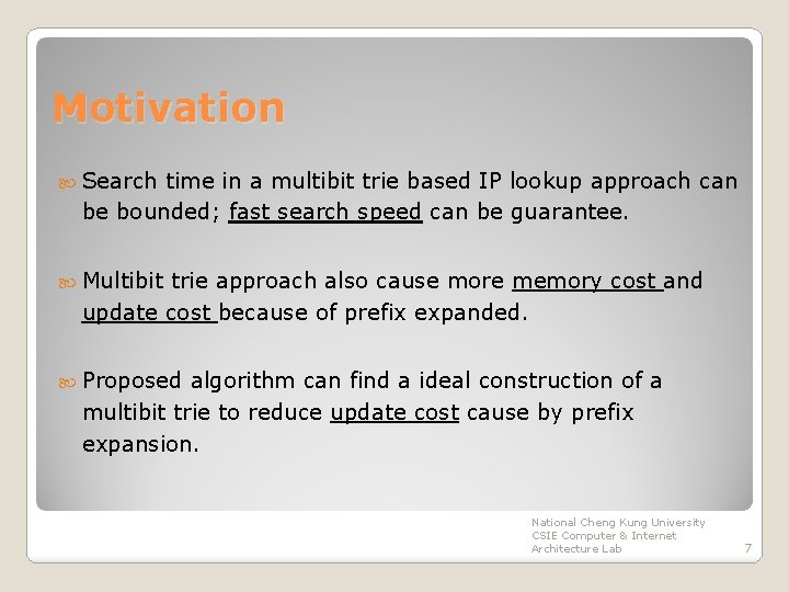 Motivation Search time in a multibit trie based IP lookup approach can be bounded;
