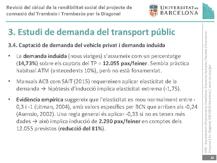 3. Estudi de demanda del transport públic 3. 4. Captació de demanda del vehicle