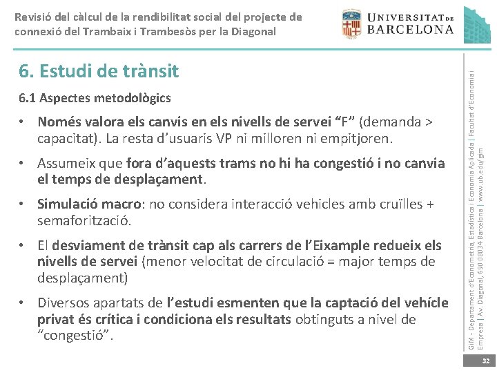 6. Estudi de trànsit 6. 1 Aspectes metodològics • Només valora els canvis en