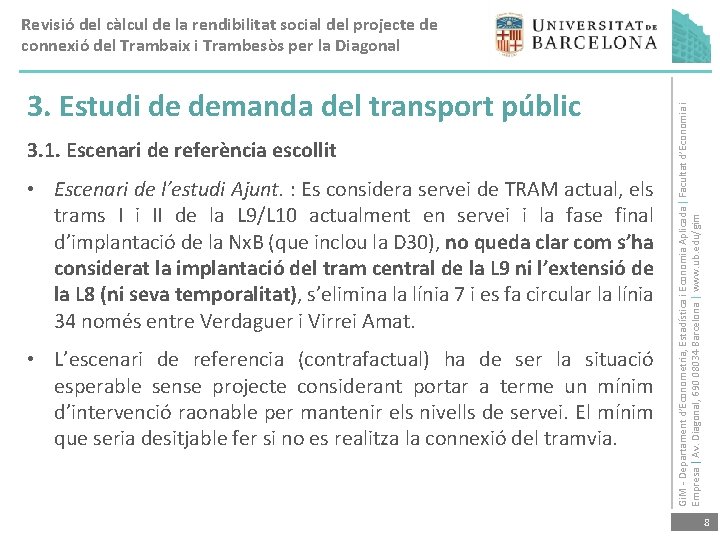 3. Estudi de demanda del transport públic 3. 1. Escenari de referència escollit •
