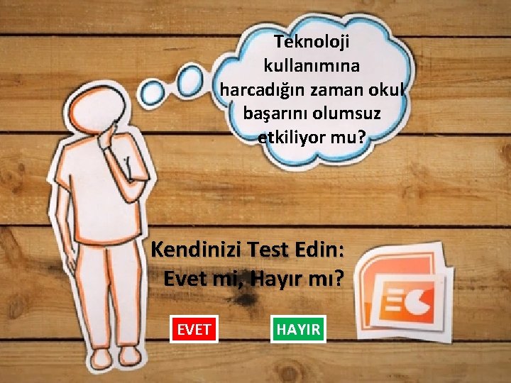 Teknoloji kullanımına harcadığın zaman okul başarını olumsuz etkiliyor mu? Kendinizi Test Edin: Evet mi,