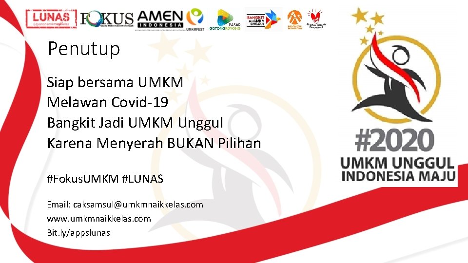 Penutup Siap bersama UMKM Melawan Covid-19 Bangkit Jadi UMKM Unggul Karena Menyerah BUKAN Pilihan