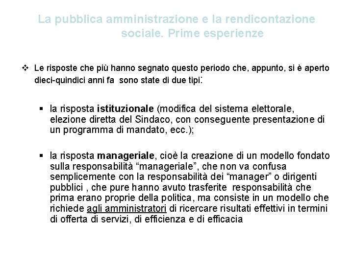 La pubblica amministrazione e la rendicontazione sociale. Prime esperienze v Le risposte che più