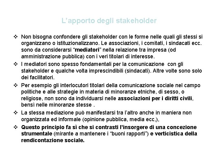 L’apporto degli stakeholder v Non bisogna confondere gli stakeholder con le forme nelle quali