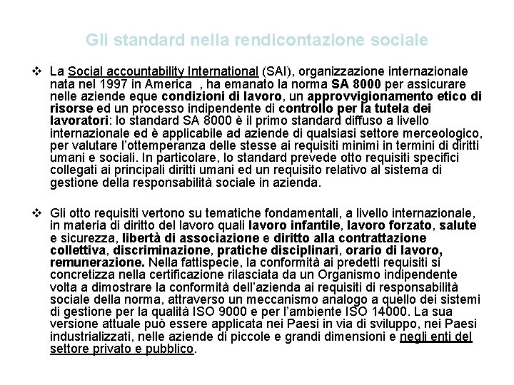 Gli standard nella rendicontazione sociale v La Social accountability International (SAI), organizzazione internazionale nata