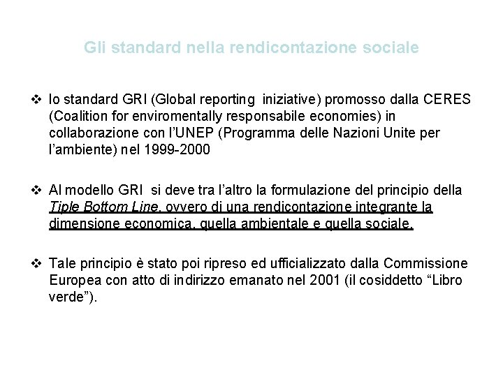 Gli standard nella rendicontazione sociale v lo standard GRI (Global reporting iniziative) promosso dalla