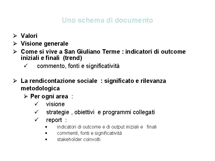 Uno schema di documento Ø Valori Ø Visione generale Ø Come si vive a