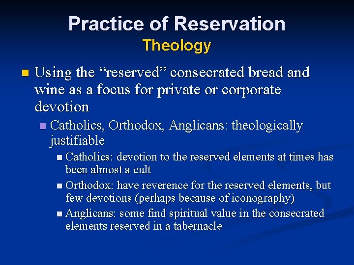 Practice of Reservation Theology n Using the “reserved” consecrated bread and wine as a