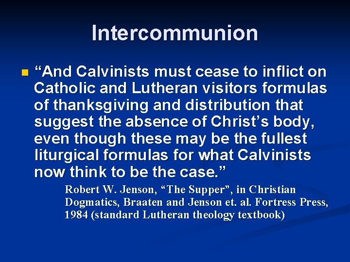 Intercommunion n “And Calvinists must cease to inflict on Catholic and Lutheran visitors formulas