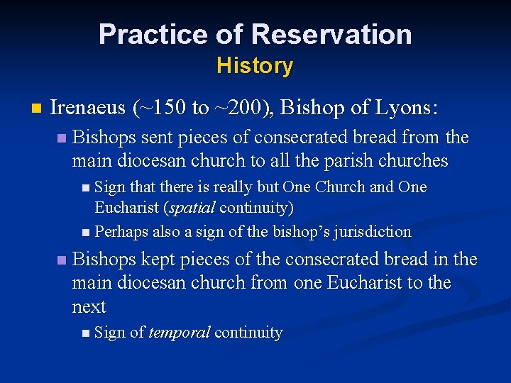 Practice of Reservation History n Irenaeus (~150 to ~200), Bishop of Lyons: n Bishops