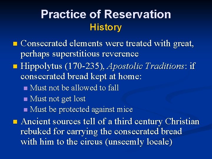 Practice of Reservation History Consecrated elements were treated with great, perhaps superstitious reverence n
