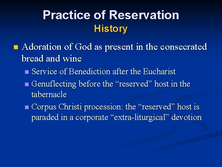 Practice of Reservation History n Adoration of God as present in the consecrated bread