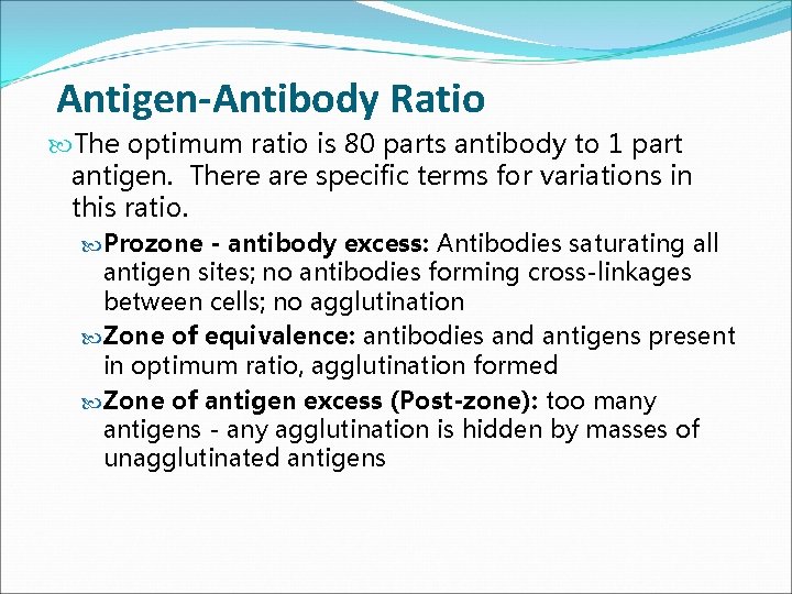 Antigen-Antibody Ratio The optimum ratio is 80 parts antibody to 1 part antigen. There