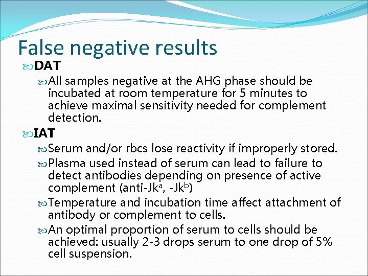 False negative results DAT All samples negative at the AHG phase should be incubated