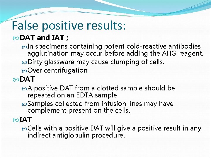 False positive results: DAT and IAT ; In specimens containing potent cold-reactive antibodies agglutination