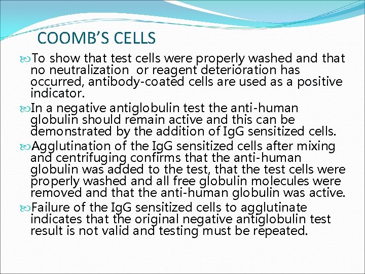 COOMB’S CELLS To show that test cells were properly washed and that no neutralization