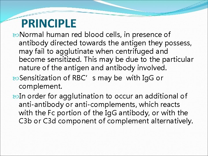 PRINCIPLE Normal human red blood cells, in presence of antibody directed towards the antigen