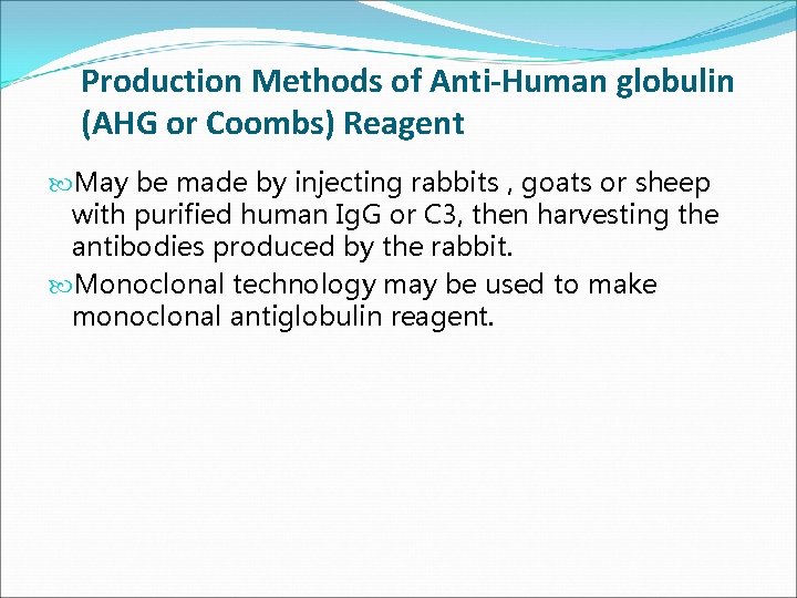 Production Methods of Anti-Human globulin (AHG or Coombs) Reagent May be made by injecting