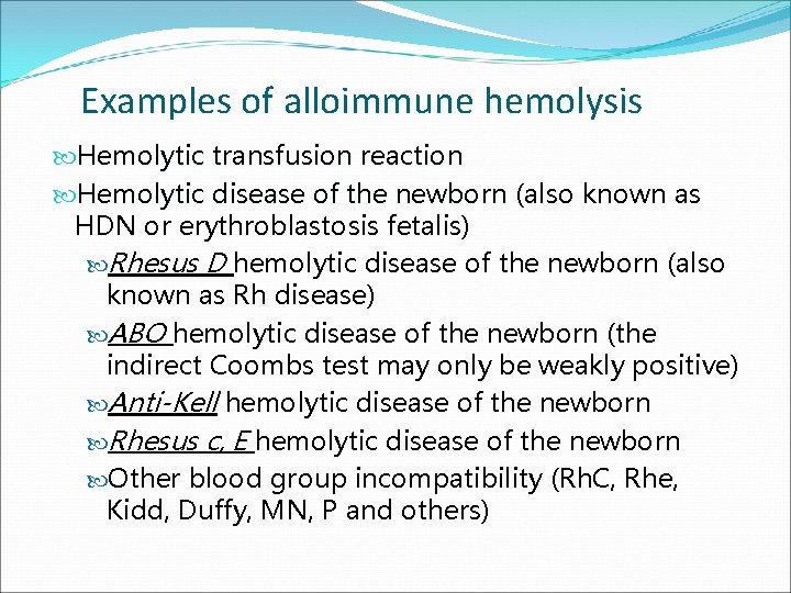 Examples of alloimmune hemolysis Hemolytic transfusion reaction Hemolytic disease of the newborn (also known