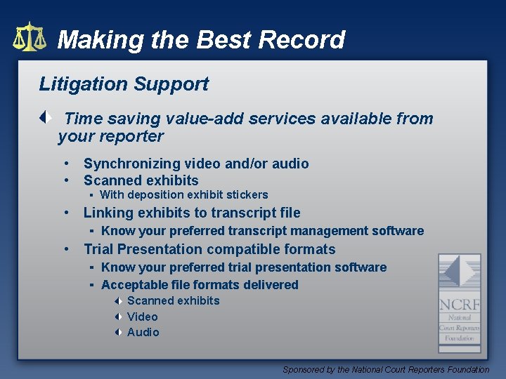 Making the Best Record Litigation Support Time saving value-add services available from your reporter