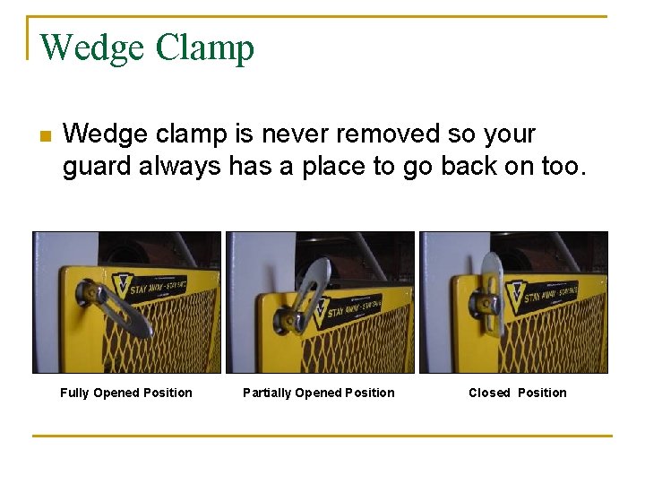 Wedge Clamp n Wedge clamp is never removed so your guard always has a