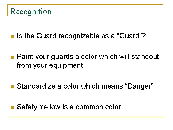 Recognition n Is the Guard recognizable as a “Guard”? n Paint your guards a