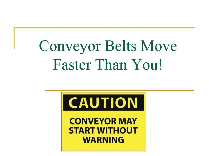 Conveyor Belts Move Faster Than You! 