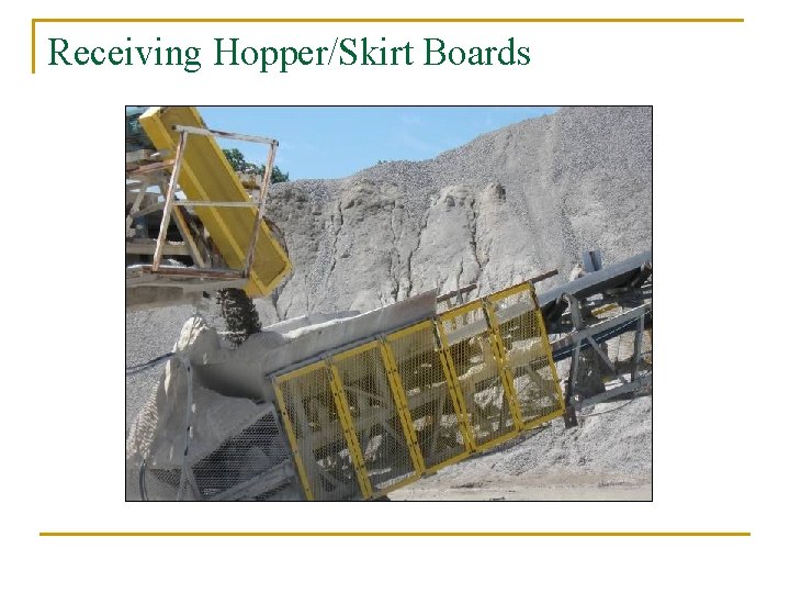 Receiving Hopper/Skirt Boards 