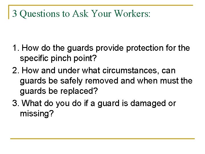 3 Questions to Ask Your Workers: 1. How do the guards provide protection for