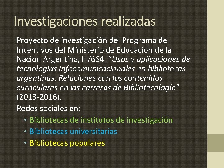 Investigaciones realizadas Proyecto de investigación del Programa de Incentivos del Ministerio de Educación de