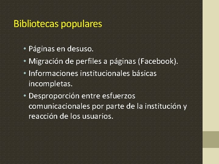 Bibliotecas populares • Páginas en desuso. • Migración de perfiles a páginas (Facebook). •