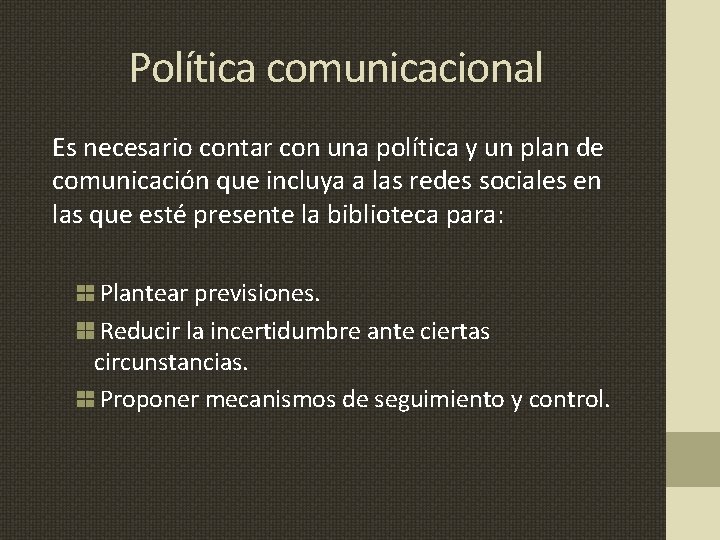 Política comunicacional Es necesario contar con una política y un plan de comunicación que