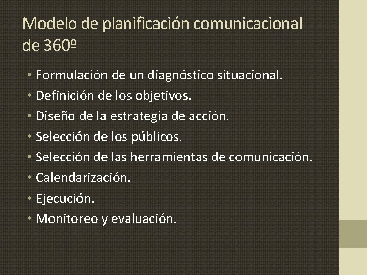 Modelo de planificación comunicacional de 360º • Formulación de un diagnóstico situacional. • Definición