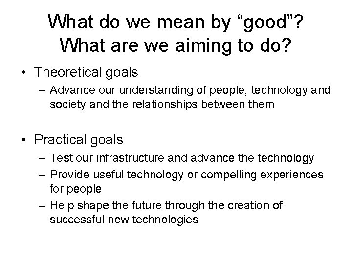 What do we mean by “good”? What are we aiming to do? • Theoretical