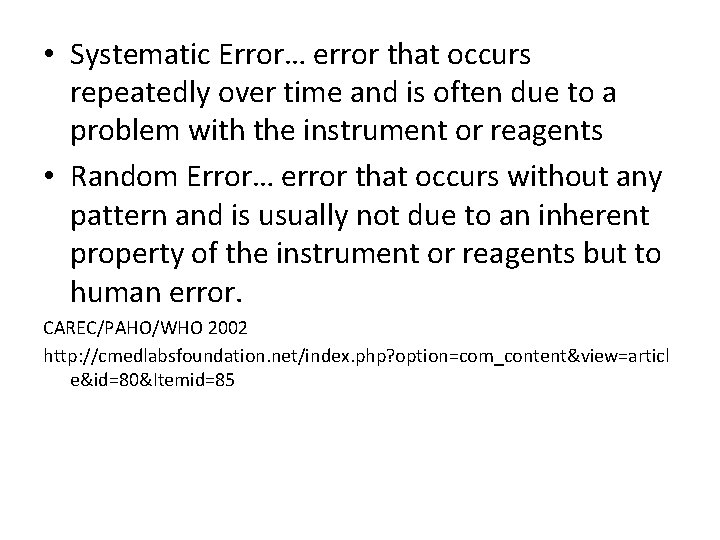  • Systematic Error… error that occurs repeatedly over time and is often due