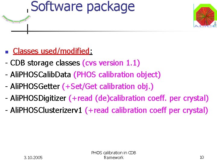 Software package Classes used/modified: - CDB storage classes (cvs version 1. 1) - Ali. Software package Classes used/modified: - CDB storage classes (cvs version 1. 1) - Ali.