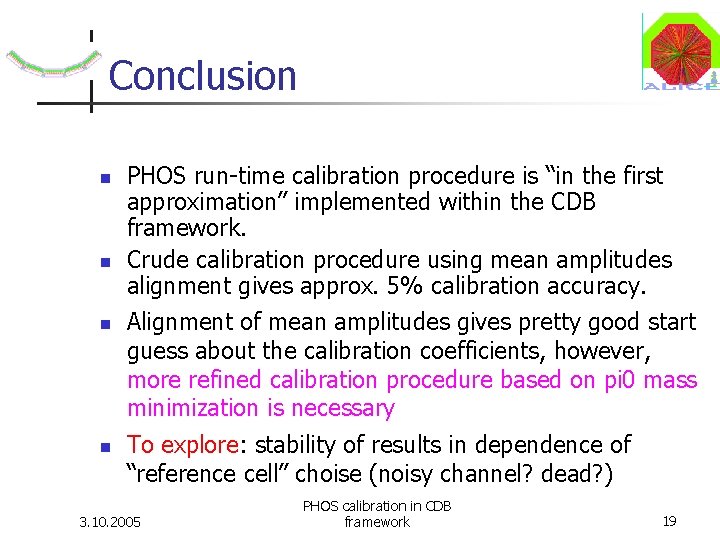 Conclusion PHOS run-time calibration procedure is “in the first approximation” implemented within the CDB Conclusion PHOS run-time calibration procedure is “in the first approximation” implemented within the CDB