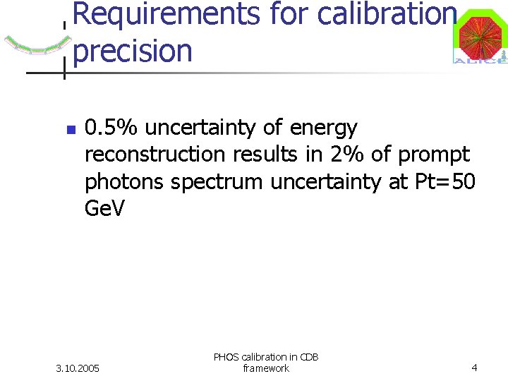 Requirements for calibration precision 0. 5% uncertainty of energy reconstruction results in 2% of Requirements for calibration precision 0. 5% uncertainty of energy reconstruction results in 2% of
