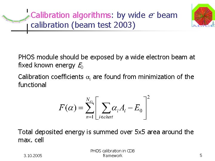 Calibration algorithms: by wide e- beam calibration (beam test 2003) PHOS module should be Calibration algorithms: by wide e- beam calibration (beam test 2003) PHOS module should be