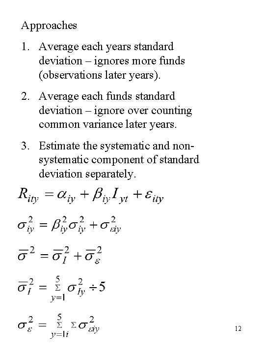 Approaches 1. Average each years standard deviation – ignores more funds (observations later years).